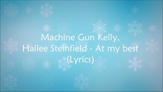 Machine Gun Kelly, Hailee Steinfield - At my best (Lyrics) HD