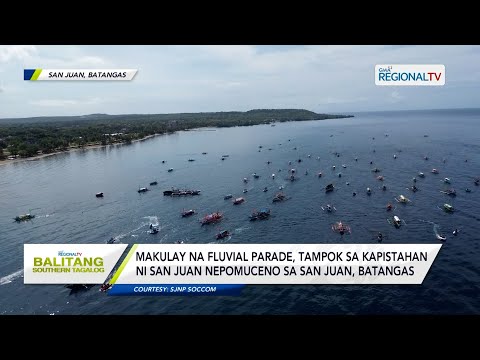 Balitang Southern Tagalog: Makulay na fluvial parade, tampok sa kapistahan ni San Juan Nepomuceno