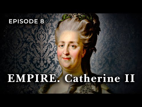 EMPIRE. Catherine II. Episode 8. Documentary Film. English Subtitles. Star Media