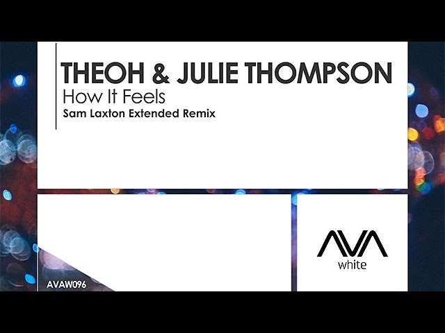 Theoh Feat. Julie Thompson - How It Feels (Sam Laxton Extended Remix)