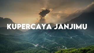 Kupercaya JanjiMu - NDC Worship (Lirik Lagu Rohani)