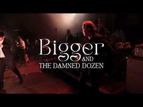 CRÉATION : BIGGER & The Damned Dozen - vidéo