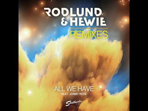 Rodlund & Hewie feat. Jonny Rose - All We Have (Marcus Mouya Remix) (Old Release)