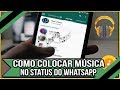Como Colocar Música no Status do Whatsa Como Colocar Música no Status do Whatsa