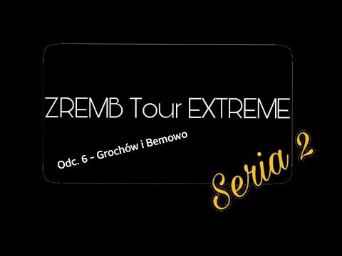 ZREMB Tour EXTREME 2 #6 - Grochów i Bemowo