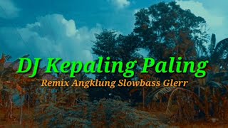 Download lagu DJ Kepaling || Remic Angklung Slow Bass Glerd|| By:Gober Koclok X DJ Cemplon mp3