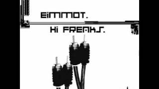 EIMMOT - HI FREAKS -  Audio Signal Records.wmv