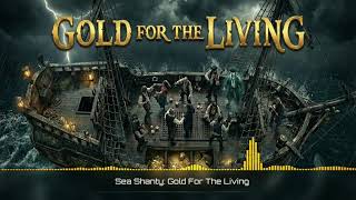 Gold for the Living, Sand for the Dead (Sea Shanty)