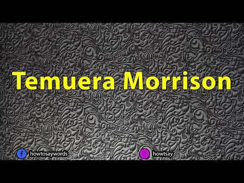 How To Pronounce Temuera Morrison
