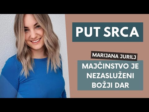 Put srca 11.5. 2022. – Marijana Jurilj: Majčinstvo je nezasluženi Božji dar