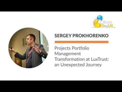Sergey Prokhorenko. Project Portfolio Management Transformation at LuxTrust: An Unexpected Journey