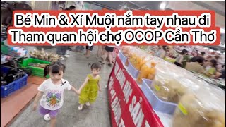 Bé Min & Xí Muội 2 tuổi nắm tay nhau đi tham quan hội chợ OCOP Cần Thơ #hoichoi #thamquan #cantho