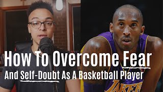 How To Overcome Fear and Self Doubt As A Basketball Player