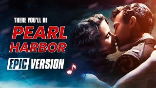 Pearl Harbor - There You'll be | EPIC VERSION (Faith Hill)
