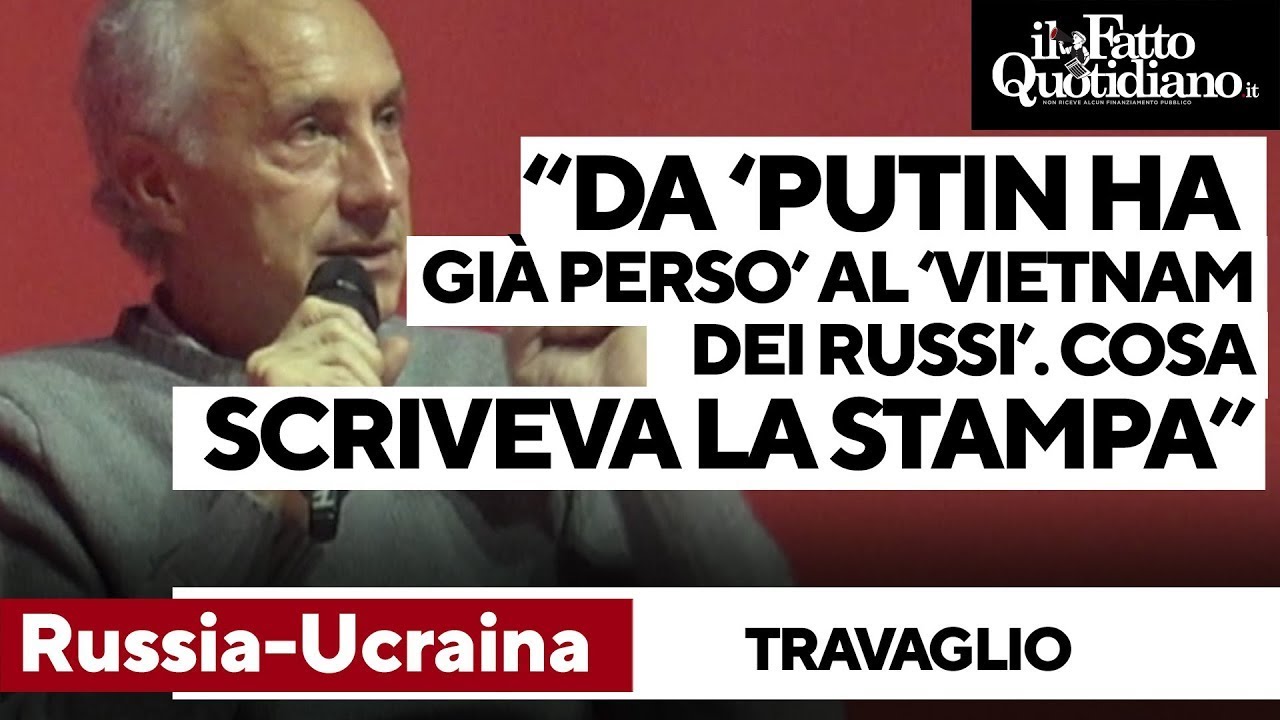 Da 'Putin ha già perso' al "Vietnam dei russi': Travaglio fa l'elenco delle previsioni sbagliate