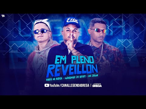 BARCA NA BATIDA E LUANZINHO DO RECIFE Feat. MC DELUX - EM PLENO REVEILLON - REMIX BREGA FUNK