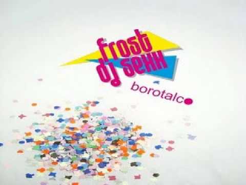 FROST DJ SEXX - Borotalco (DiGi rmx)