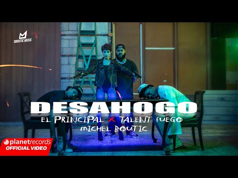 EL PRINCIPAL ❌ TALENT FUEGO ❌ MICHEL BOUTIC - DESAHOGO (OFFICIAL VIDEO)