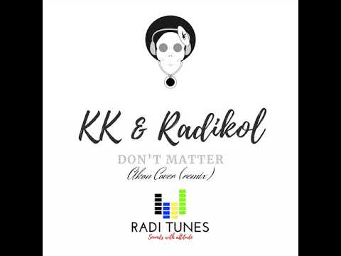 KK x Radikol - Don’t Matter [AKON COVER] RadiTunes 2020
