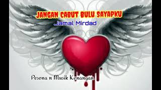 Download lagu JANGAN CABUT BULU SAYAPKU [Jamal Mirdad - With lyrics] mp3