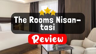 The Rooms Nisantasi Istanbul Review - Should You Stay At This Hotel?