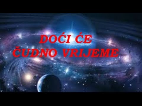 DOĆI ĆE ČUDNO VRIJEME KADA ...