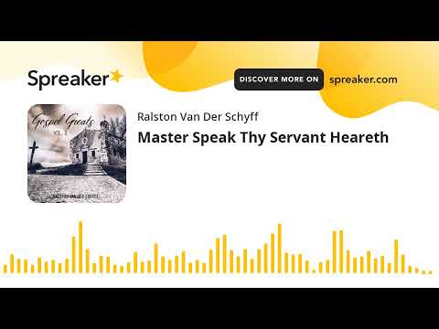 Master Speak Thy Servant Heareth :: Audio Podcast by Ralston Van Der Schyff