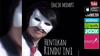Encik Mimpi - Hentikan Rindu Ini (Official Lyrics Video) full song + lyrics