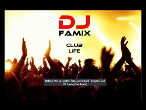 Stefano Pain vs. Mattias feat. David Blank - Beautiful Girl (DJ Famix_Club Remix) 2012