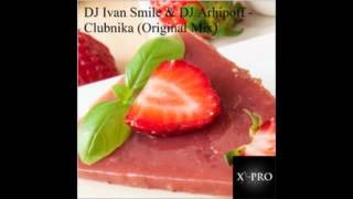 Clubnika Breaks Mix   DJ Ivan Smile feat  DJ Arhipoff