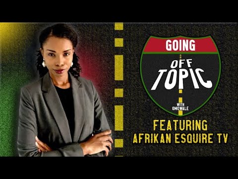 @AfrikanExodus: Going OFF Topic - Episode 35