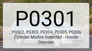 DTC P0301, P0302, P0303, P0304, P0305, P0306: Cylinder Misfire Detected - Honda Odyssey
