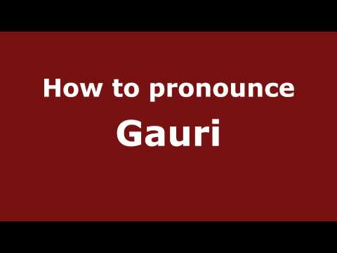 How to pronounce Gauri