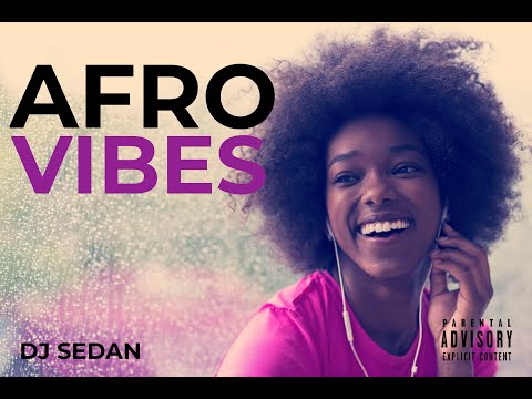 AfroVibes vol 4 (DJ Sedan) Kidi, Stone Bwoy, Fireboy DML, Patoranking, Burna Boy, Shatta Wale & more