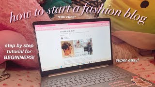 HOW TO START A GIRLY FASHION BLOG FOR FREE STEP BY STEP TUTORIAL!!