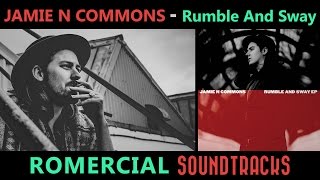 Jamie N Commons - Rumble And Sway (ULTRA HQ)