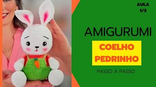 AMIGURUMI PASSO A PASSO - Coelho Pedrinho - aula 1/3