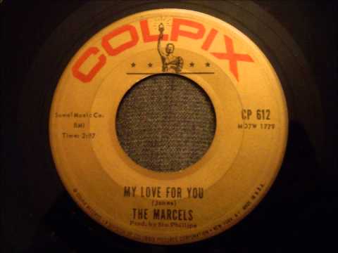 Marcels - My Love For You - Great Early 60's Uptempo Doo Wop