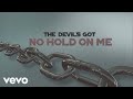 No Hold On Me