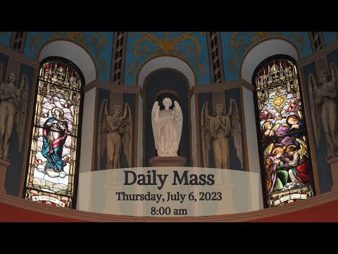 2023 07 06 Daily Mass - Thursday of the Thirteenth Week in Ordinary Time