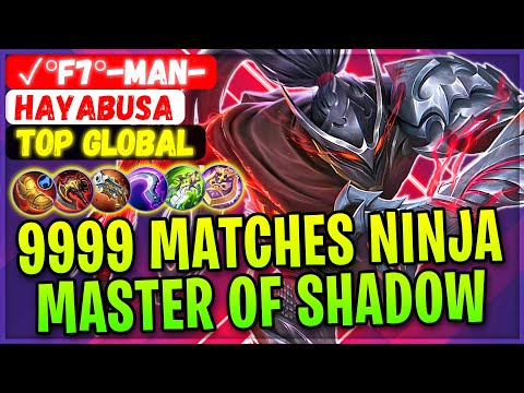 9999 Matches Ninja, Master Of Shadow [ Former Top 1 Global Hayabusa ] ✓°F7°-Man- - Mobile Legends