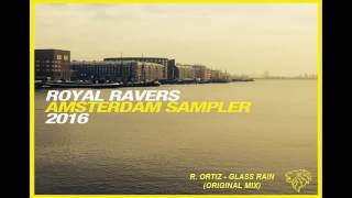 R. Ortiz - Glass Rain (Original Mix) [Royal Ravers Amsterdam Sampler]