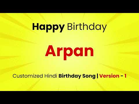 Happy Birthday " ARPAN " - Customized Birthday Song | In Hindi