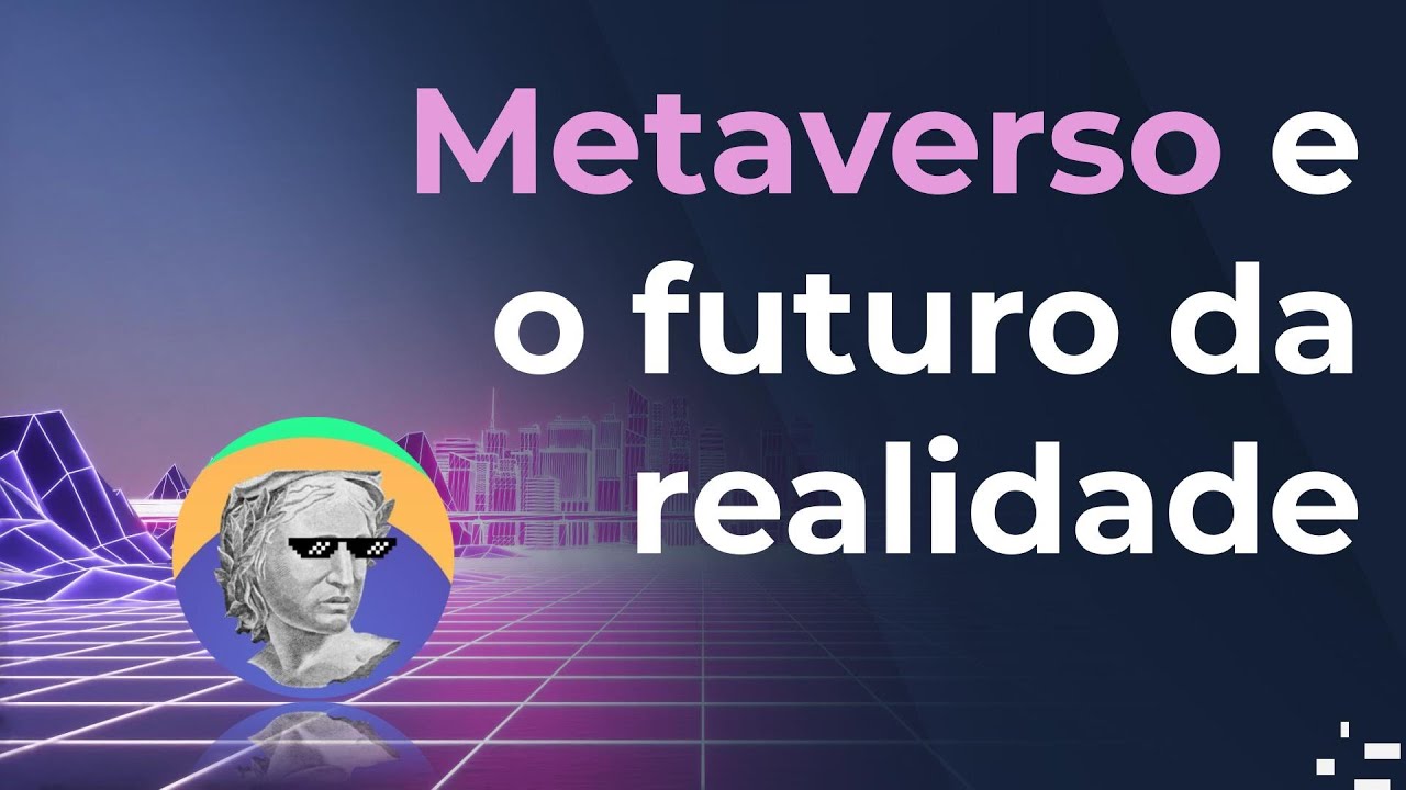 Metaverso e o futuro da realidade