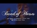 Band Of Horses - No One's Gonna Love You ...
