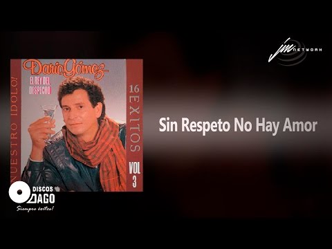Dario Gómez - Sin Respeto No Hay Amor [Audio Oficial]