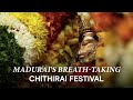 Experience Madurai S Biggest Celebration Chithirai Festival At Meenakshi Temple
