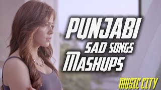 Sad Songs Punjabi Mashup | Punjabi Non stop Dj Remix | Latest Punjabi Song 2017