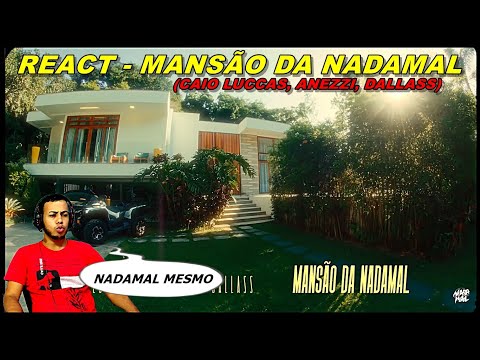 REACT - Mansão da Nadamal - Caio Luccas | Anezzi | Dallass
