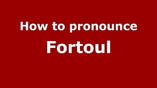 How to pronounce Fortoul